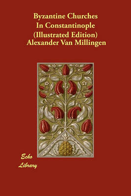 Book cover for Byzantine Churches In Constantinople (Illustrated Edition)