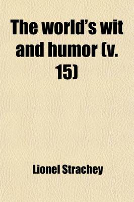 Book cover for The World's Wit and Humor (Volume 15); An Encyclopedia of the Classic Wit and Humor of All Ages and Nations