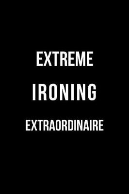 Book cover for Extreme Ironing Extraordinaire