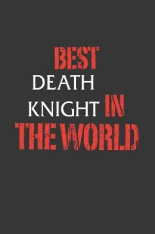 Cover of Best Death Knight In The World Notebook