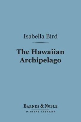 Cover of The Hawaiian Archipelago (Barnes & Noble Digital Library)