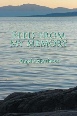 Cover of Feed from My Memory