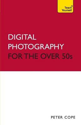 Cover of Digital Photography For The Over 50s: Teach Yourself