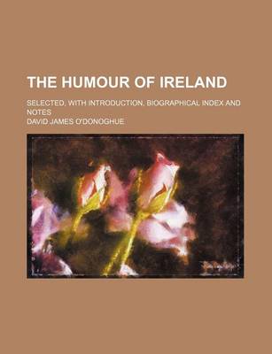 Book cover for The Humour of Ireland; Selected, with Introduction, Biographical Index and Notes