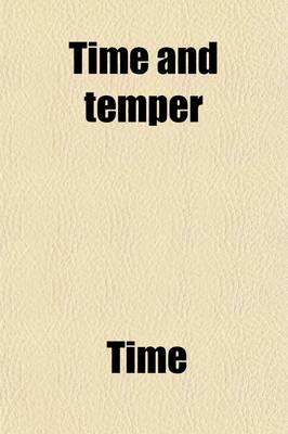 Book cover for Time and Temper; A Manual of Selections from Holy Scripture and Extr. from Various Engl. Authors, by W. Jowett. a Manual of Selections from Holy Scripture and Extr. from Various Engl. Authors, by W. Jowett