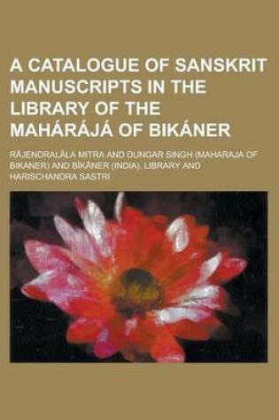 Cover of A Catalogue of Sanskrit Manuscripts in the Library of the Maharaja of Bikaner