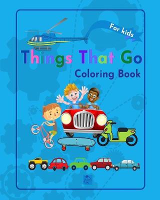 Book cover for Things That Go Coloring Book for kids