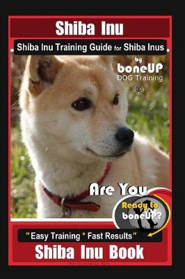 Book cover for Shiba Inu, Shiba Inu Training Guide for Shiba Inus By BoneUP DOG Training