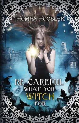 Book cover for Be Careful What You Witch for