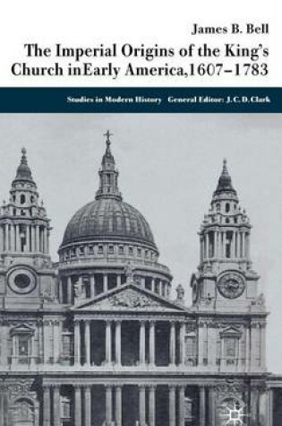 Cover of The Imperial Origins of the King's Church in Early America 1607-1783