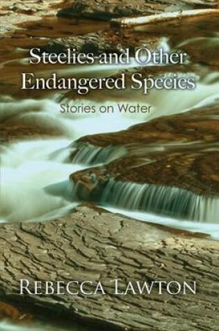 Cover of Steelies and Other Endangered Species
