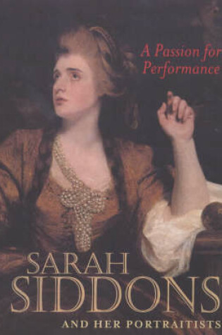 Cover of A Passion for Performance – Sarah Siddons and her Portraitists