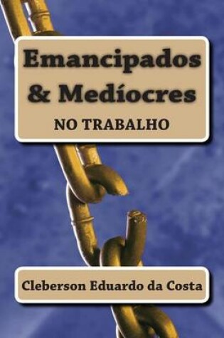 Cover of emancipados & mediocres no trabalho