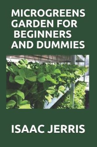 Cover of Microgreens Garden for Beginners and Dummies