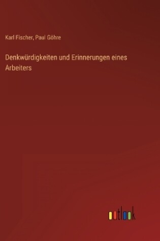 Cover of Denkwürdigkeiten und Erinnerungen eines Arbeiters