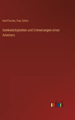 Book cover for Denkwürdigkeiten und Erinnerungen eines Arbeiters