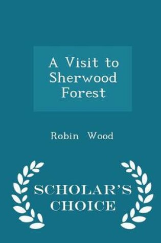 Cover of A Visit to Sherwood Forest - Scholar's Choice Edition