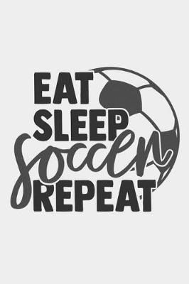 Book cover for Eat Sleep soccer Repeat