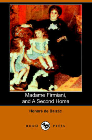 Cover of Madame Firmiani, and a Second Home (Dodo Press)