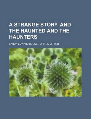 Book cover for A Strange Story, and the Haunted and the Haunters