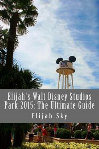 Cover of Elijah's Walt Disney Studios Park 2015