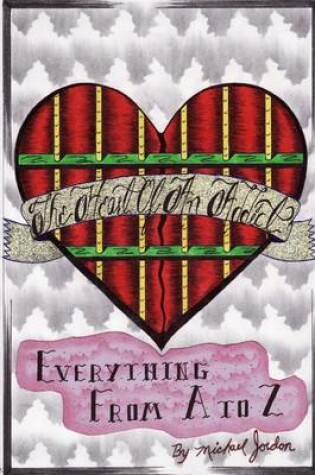 Cover of The Heart of An Addict: Everything From A To Z