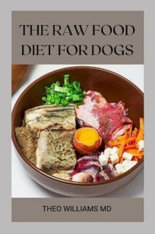 Cover of The Raw Food Diet for Dogs