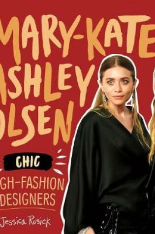 Cover of Mary-Kate & Ashley Olsen: Chic, High-Fashion Designers