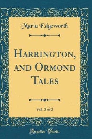 Cover of Harrington, and Ormond Tales, Vol. 2 of 3 (Classic Reprint)