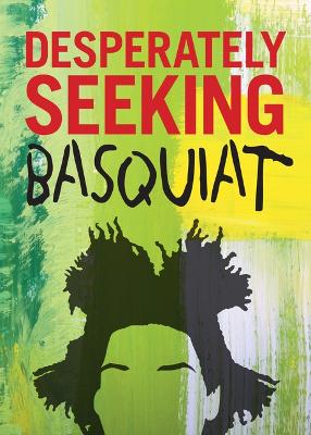 Book cover for Desperately Seeking Basquiat