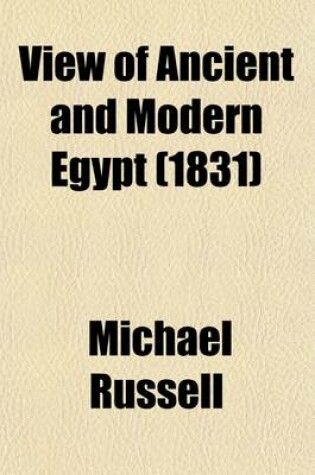 Cover of View of Ancient and Modern Egypt; With an Outline of Its Natural History. with an Outline of Its Natural History