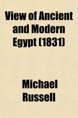 Book cover for View of Ancient and Modern Egypt; With an Outline of Its Natural History. with an Outline of Its Natural History