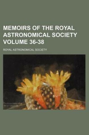 Cover of Memoirs of the Royal Astronomical Society Volume 36-38