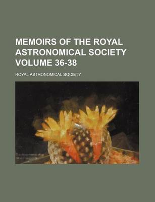 Book cover for Memoirs of the Royal Astronomical Society Volume 36-38