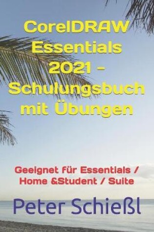 Cover of CorelDRAW Essentials 2021 - Schulungsbuch mit �bungen