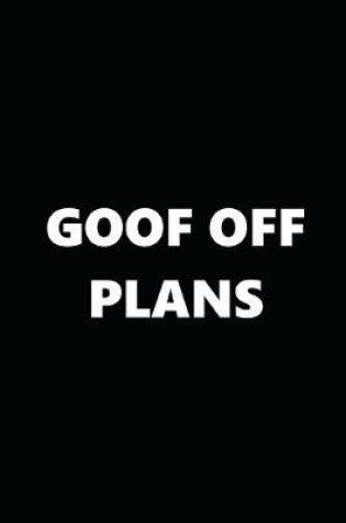 Cover of 2020 Daily Planner Funny Humorous Goof Off Plans 388 Pages