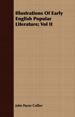 Book cover for Illustrations of Early English Popular Literature; Vol II