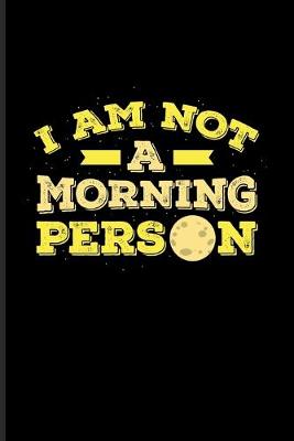 Book cover for I Am Not A Morning Person