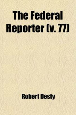 Cover of The Federal Reporter (Volume 77); With Key-Number Annotations