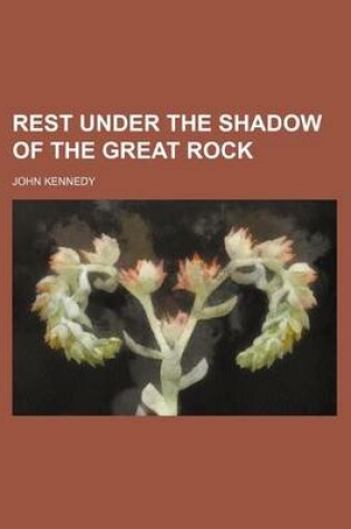 Cover of Rest Under the Shadow of the Great Rock