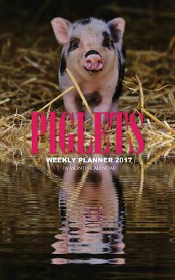 Book cover for Piglets Weekly Planner 2017