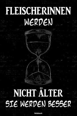 Book cover for Fleischerinnen werden nicht alter sie werden besser Notizbuch