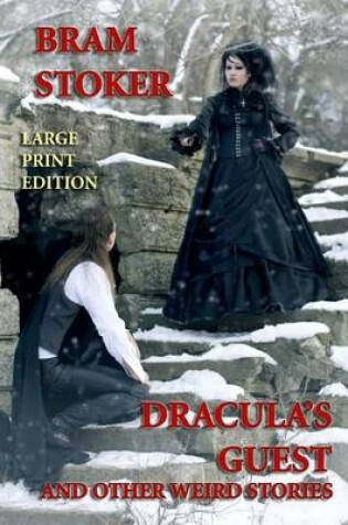 Cover of Dracula's Guest and Other Weird Stories - Large Print Edition