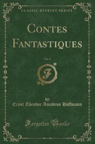 Cover of Contes Fantastiques, Vol. 3 (Classic Reprint)