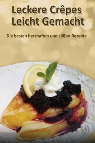 Cover of Leckere Crêpes - Leicht Gemacht