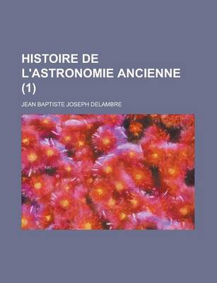 Book cover for Histoire de L'Astronomie Ancienne (1)