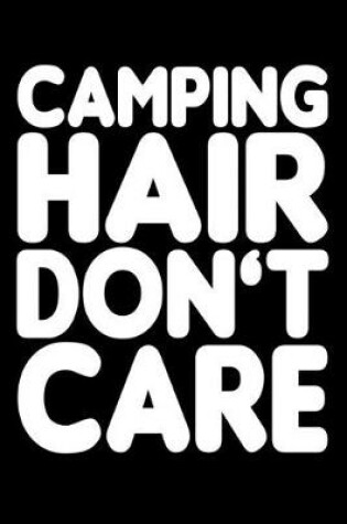 Cover of Camping Hair Don't Care