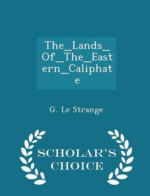 Book cover for The_lands_of_the_eastern_caliphate - Scholar's Choice Edition