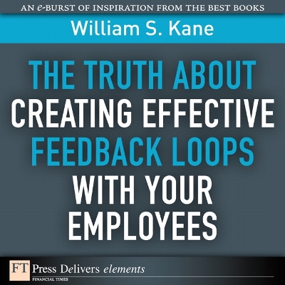 Book cover for The Truth About Creating Effective Feedback Loops with Your Employees