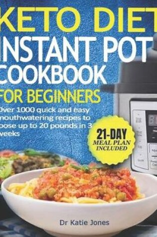 Cover of Keto Diet Instant Pot Cookbook For Beginners